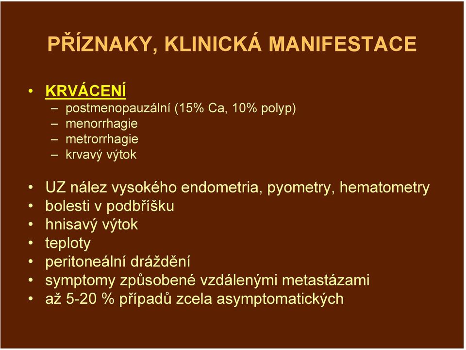 hematometry bolesti v podbříšku hnisavý výtok teploty peritoneální dráždění