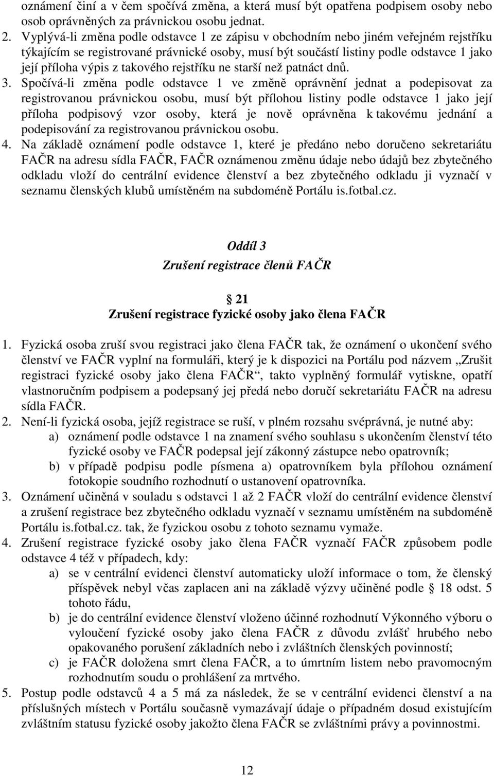 takového rejstříku ne starší než patnáct dnů. 3.