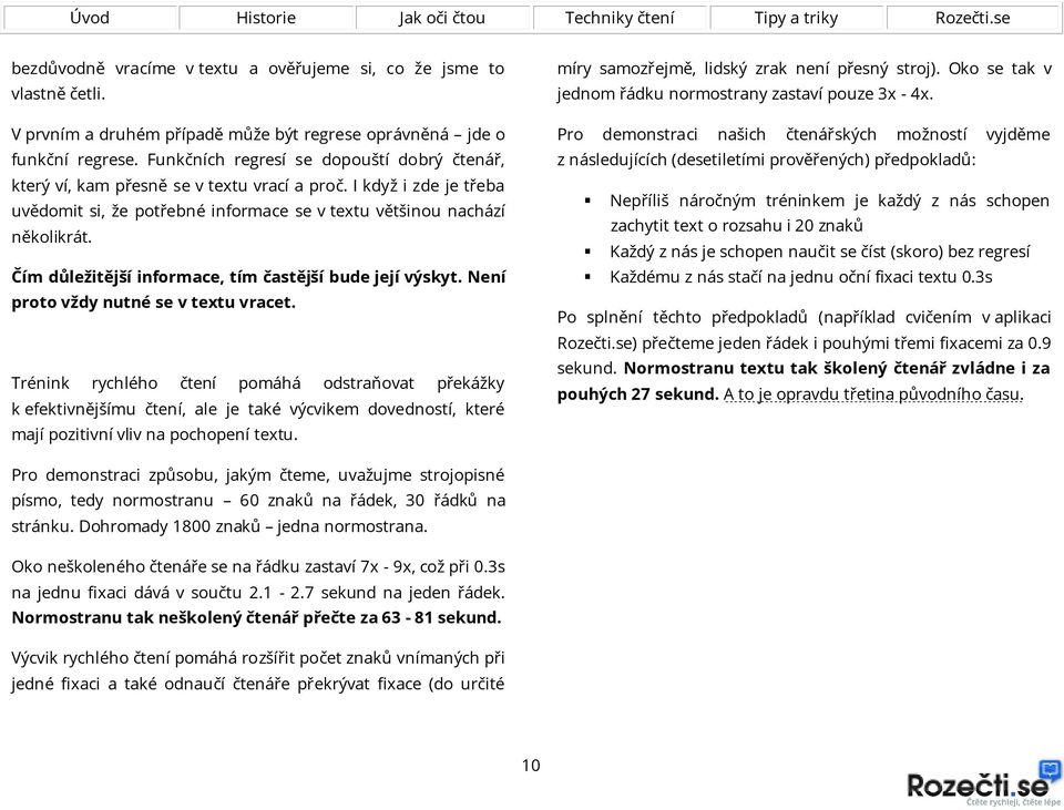 Čím důležitější informace, tím častější bude její výskyt. Není proto vždy nutné se v textu vracet.