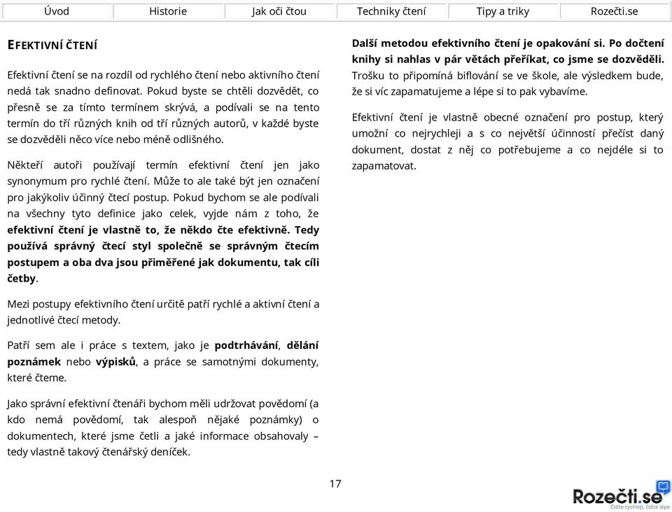 odlišného. Někteří autoři používají termín efektivní čtení jen jako synonymum pro rychlé čtení. Může to ale také být jen označení pro jakýkoliv účinný čtecí postup.