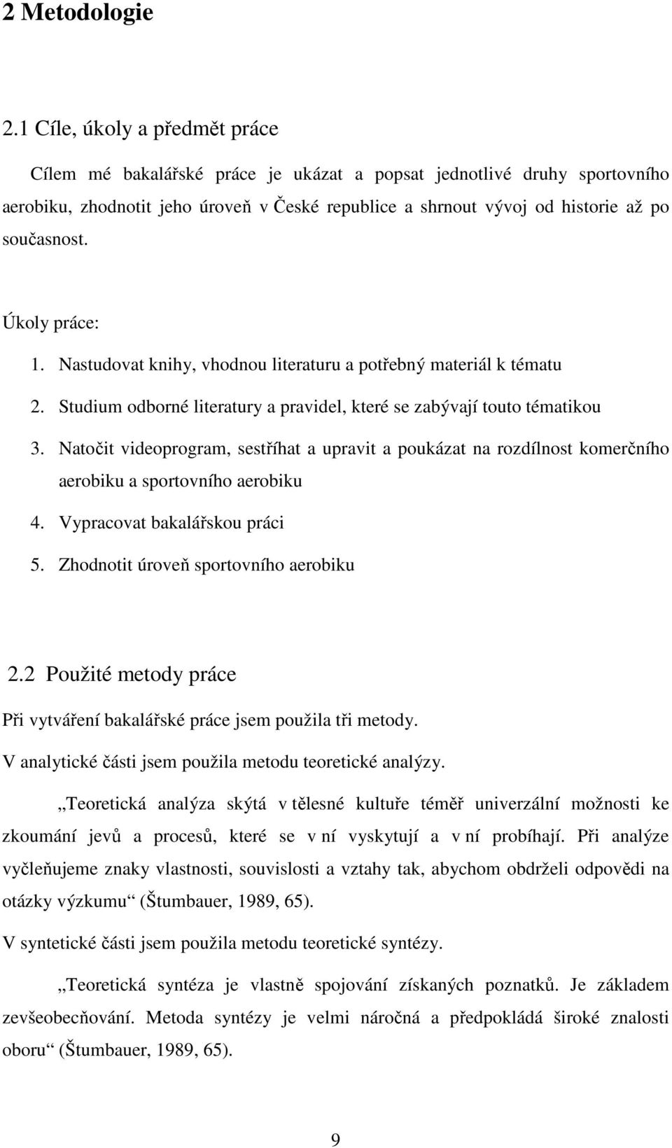 Úkoly práce: 1. Nastudovat knihy, vhodnou literaturu a potřebný materiál k tématu 2. Studium odborné literatury a pravidel, které se zabývají touto tématikou 3.