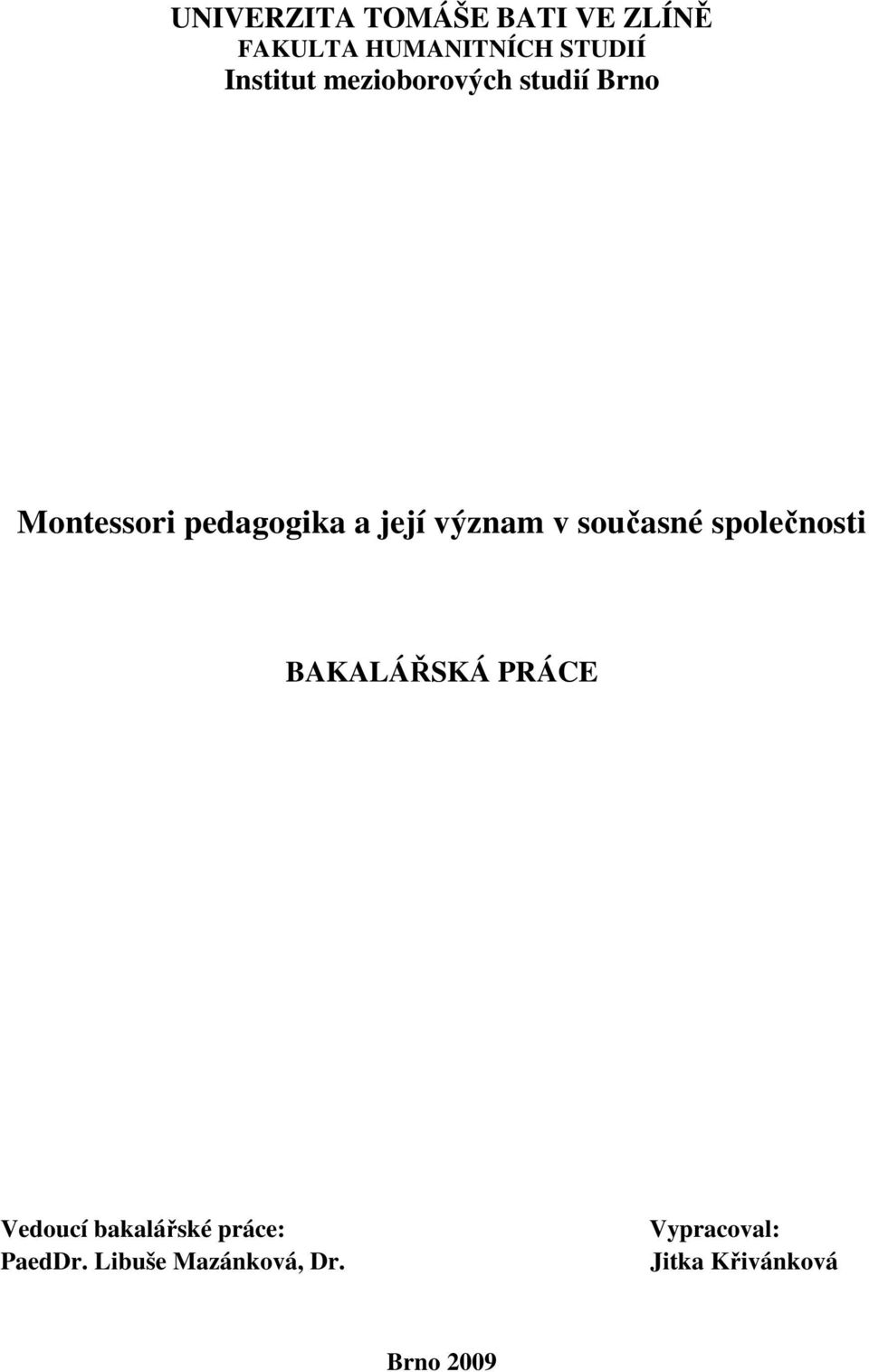 význam v současné společnosti BAKALÁŘSKÁ PRÁCE Vedoucí bakalářské