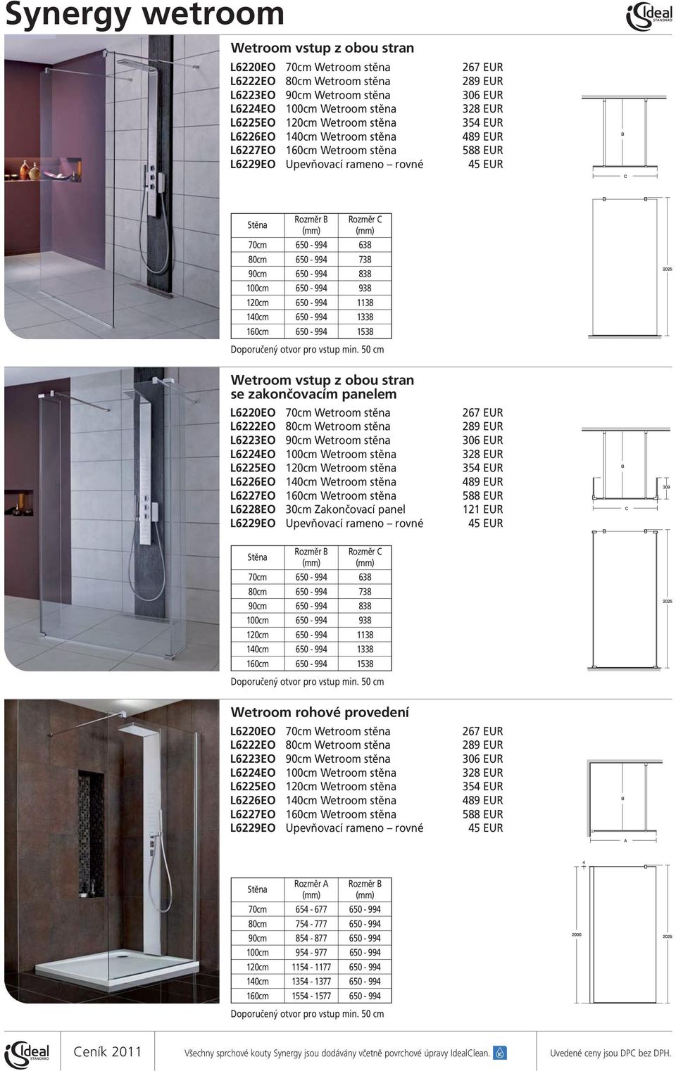 zakončovacím panelem L6228EO 30cm Zakončovací panel 121 EUR Rozměr B Rozměr C 70cm 650-994 638 80cm 650-994 738