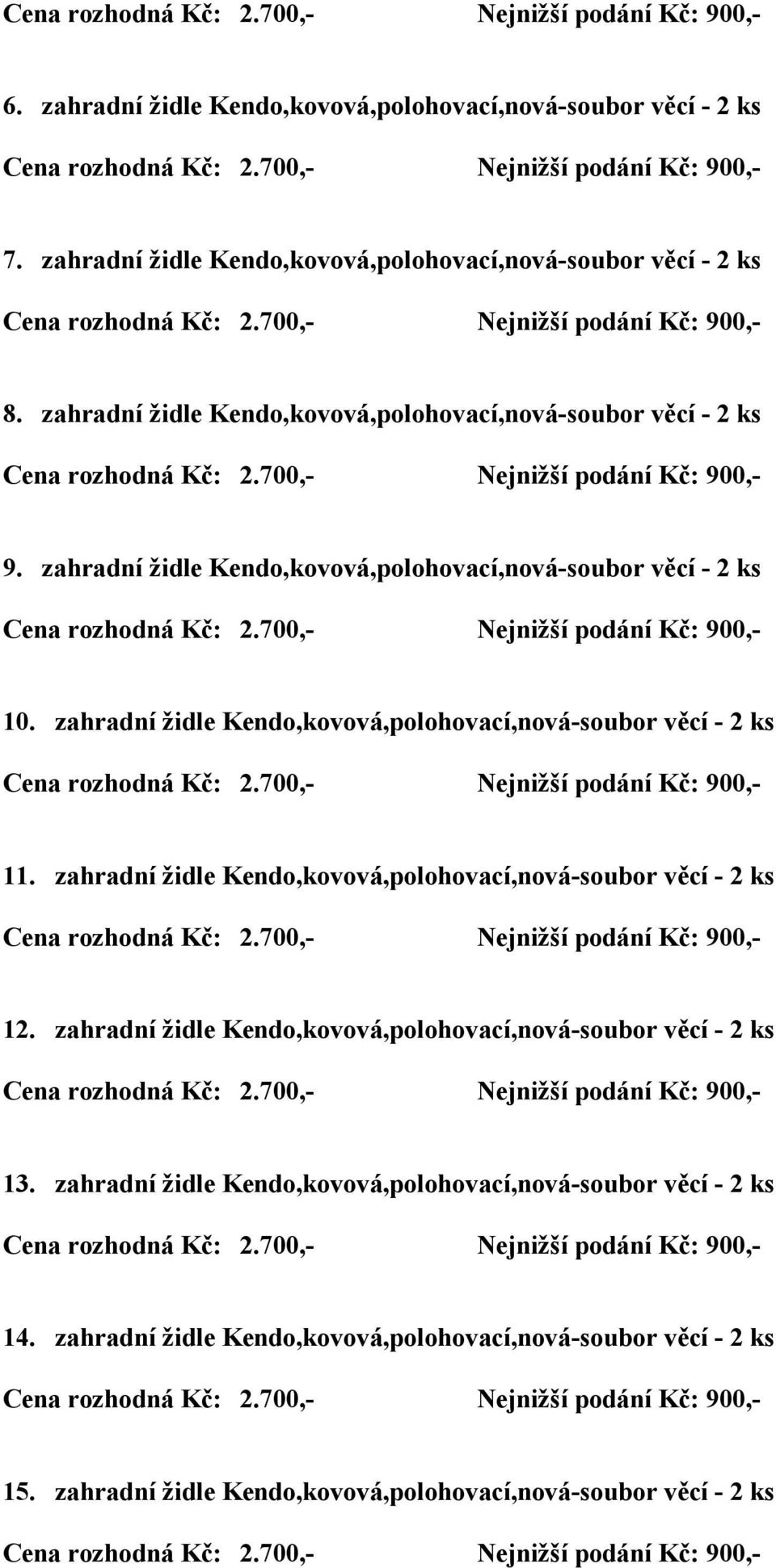 zahradní židle Kendo,kovová,polohovací,nová-soubor věcí - 2 ks 11. zahradní židle Kendo,kovová,polohovací,nová-soubor věcí - 2 ks 12.