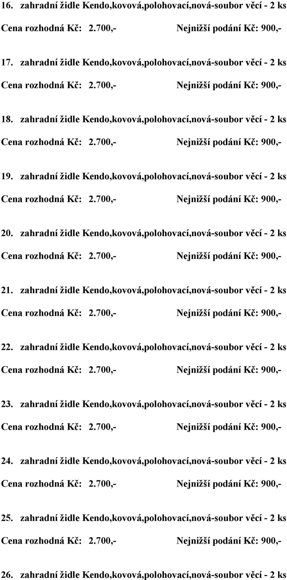 zahradní židle Kendo,kovová,polohovací,nová-soubor věcí - 2 ks 21. zahradní židle Kendo,kovová,polohovací,nová-soubor věcí - 2 ks 22.