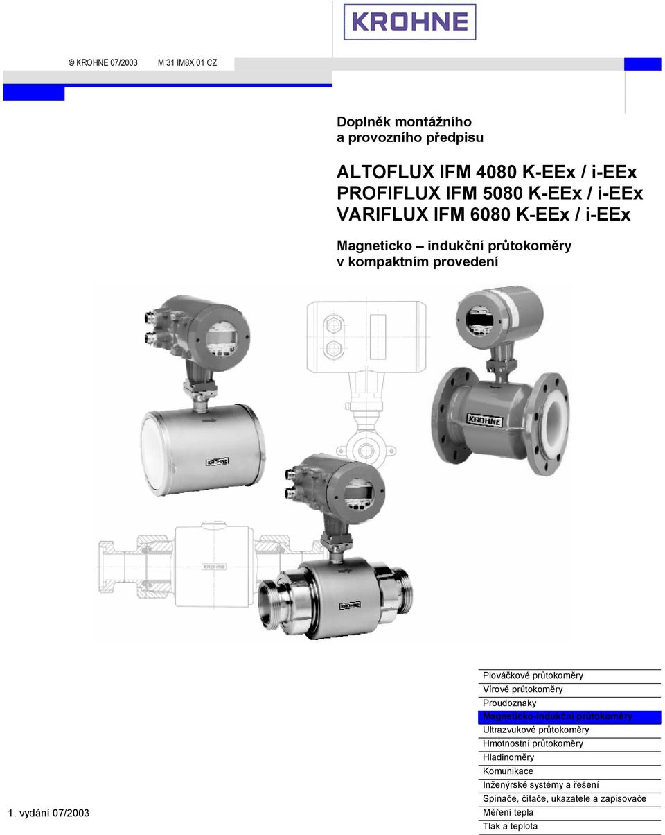 vydání 07/2003 Plováčkové průtokoměry Vírové průtokoměry Proudoznaky Magneticko-indukční průtokoměry Ultrazvukové
