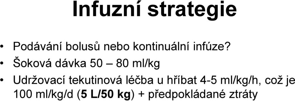 Šoková dávka 50 80 ml/kg Udržovací tekutinová