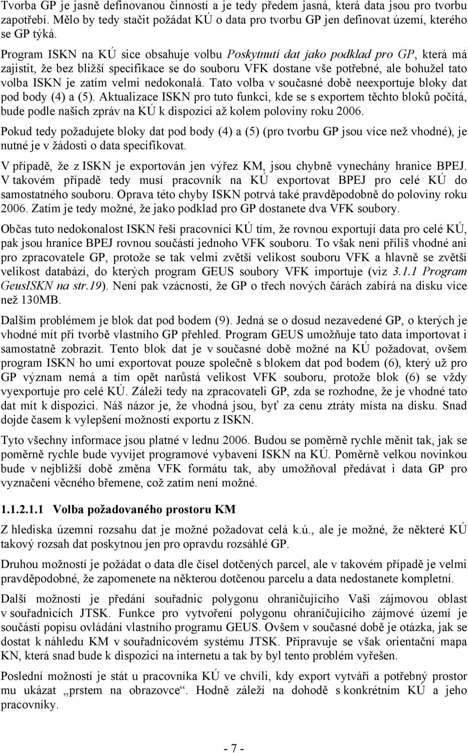 velmi nedokonalá. Tato volba v současné době neexportuje bloky dat pod body (4) a (5).