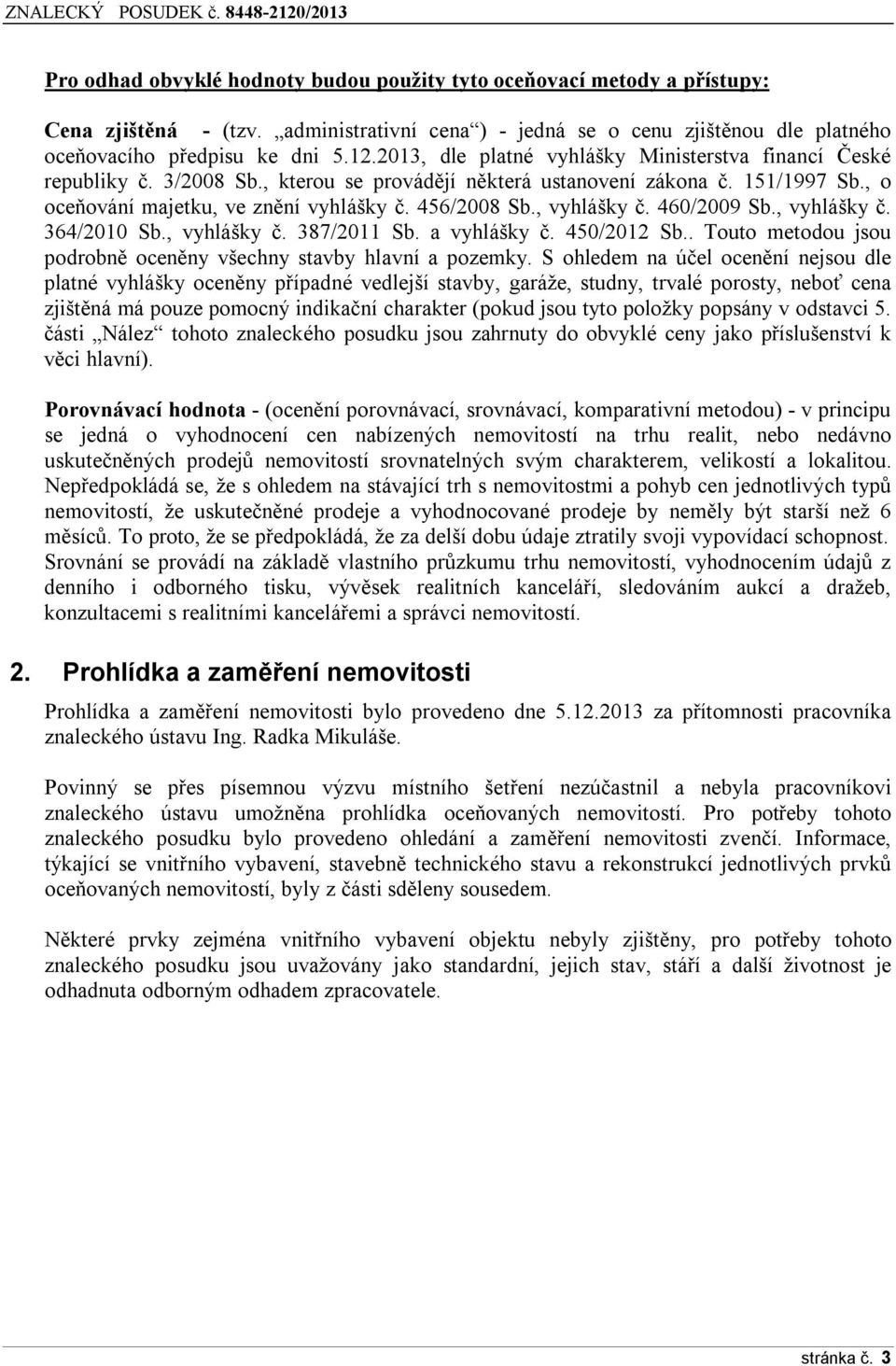 , kterou se provádějí některá ustanovení zákona č. 151/1997 Sb., o oceňování majetku, ve znění vyhlášky č. 456/2008 Sb., vyhlášky č. 460/2009 Sb., vyhlášky č. 364/2010 Sb., vyhlášky č. 387/2011 Sb.