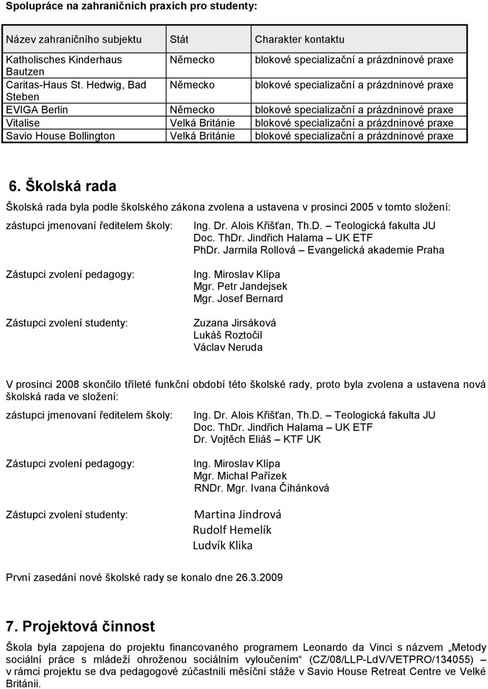 Savio House Bollington Velká Británie blokové specializační a prázdninové praxe 6.