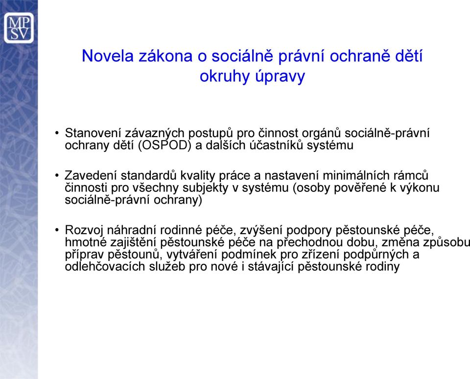 pověřené k výkonu sociálně-právní ochrany) Rozvoj náhradní rodinné péče, zvýšení podpory pěstounské péče, hmotné zajištění pěstounské péče na