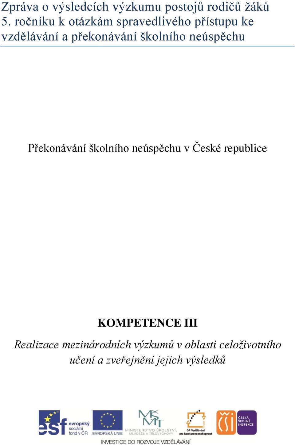 školního neúspěchu Překonávání školního neúspěchu v České republice