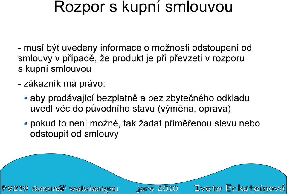 aby prodávající bezplatně a bez zbytečného odkladu uvedl věc do původního stavu