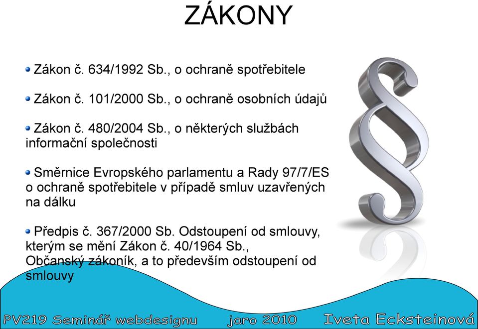 , o některých službách informační společnosti Směrnice Evropského parlamentu a Rady 97/7/ES o ochraně