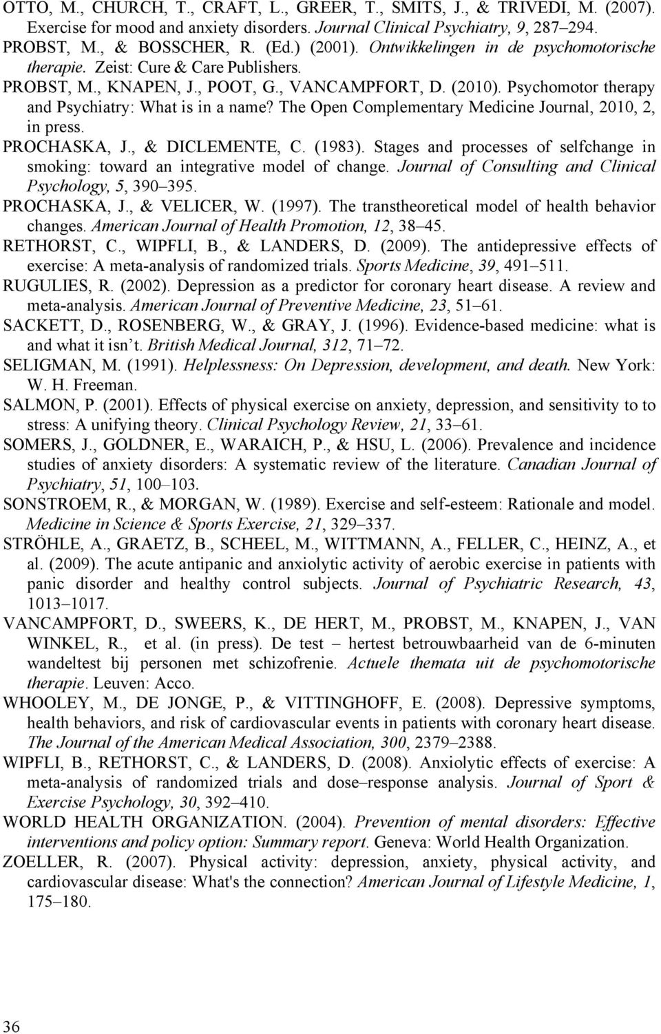 The Open Complementary Medicine Journal, 2010, 2, in press. PROCHASKA, J., & DICLEMENTE, C. (1983). Stages and processes of selfchange in smoking: toward an integrative model of change.