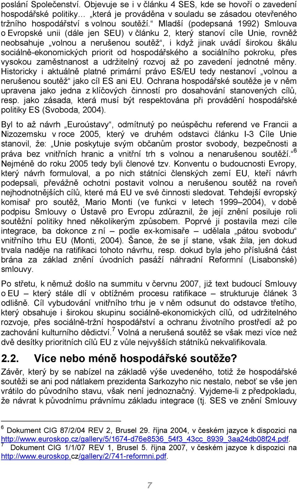 priorit od hospodářského a sociálního pokroku, přes vysokou zaměstnanost a udržitelný rozvoj až po zavedení jednotné měny.