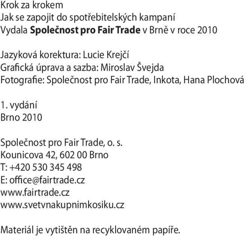 Inkota, Hana Plochová 1. vydání Brno 2010 Společnost pro Fair Trade, o. s.