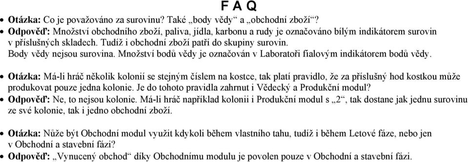 Body vědy nejsou surovina. Množství bodů vědy je označován v Laboratoři fialovým indikátorem bodů vědy.