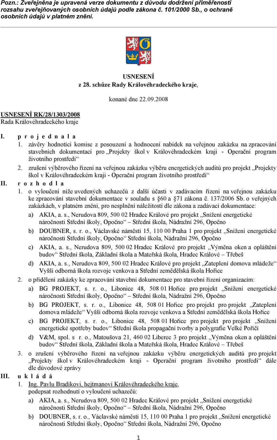 závěry hodnotící komise z posouzení a hodnocení nabídek na veřejnou zakázku na zpracování stavebních dokumentací pro Projekty škol v Královéhradeckém kraji - Operační program životního prostředí 2.