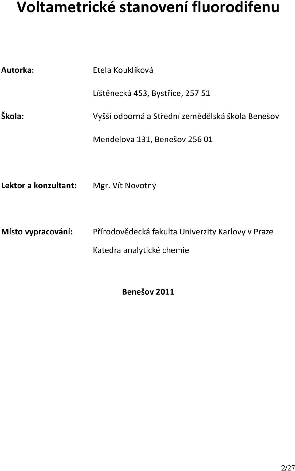 131, Benešov 256 01 Lektor a konzultant: Mgr.