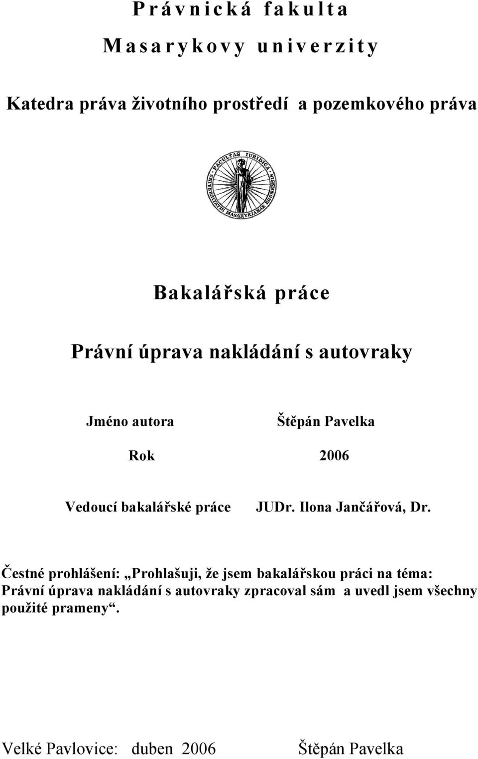 bakalářské práce JUDr. Ilona Jančářová, Dr.