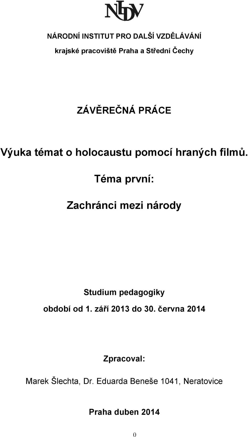 Téma první: Zachránci mezi národy Studium pedagogiky období od 1.