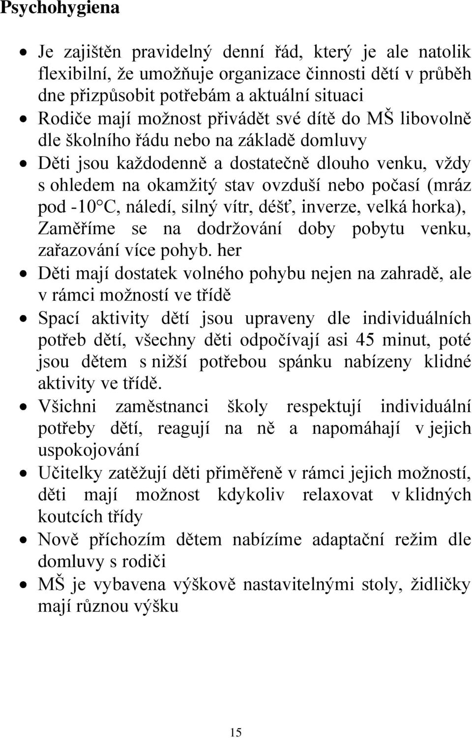 vítr, déšť, inverze, velká horka), Zaměříme se na dodržování doby pobytu venku, zařazování více pohyb.