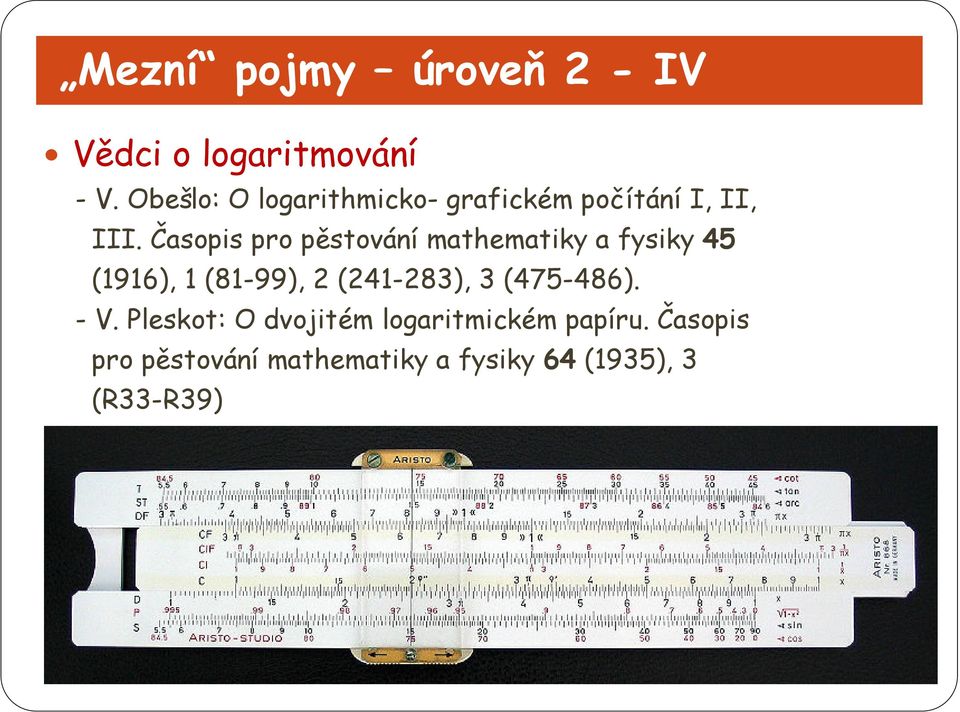 Časopis pro pěstování mathematiky a fysiky 45 (1916), 1 (81-99), 2 (241-283), 3 (475-486). - V.