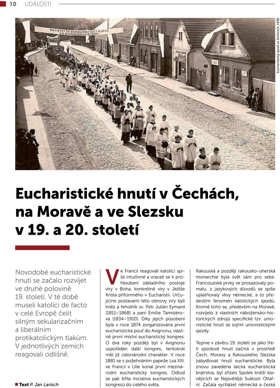 Jan Larisch V e Francii reagovali katolíci spíše intuitivně a vraceli se k prohloubení základního postoje víry v Boha, konkrétně víry v Ježíše Krista přítomného v Eucharistii.