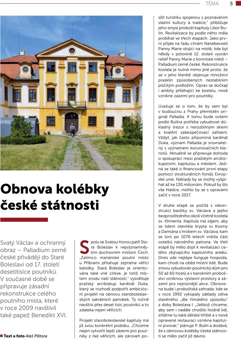 Rekonstrukce kostela je nutná mimo jiné proto, že se v jeho klenbě objevuje množství prasklin způsobených nestabilním písčitým podložím.