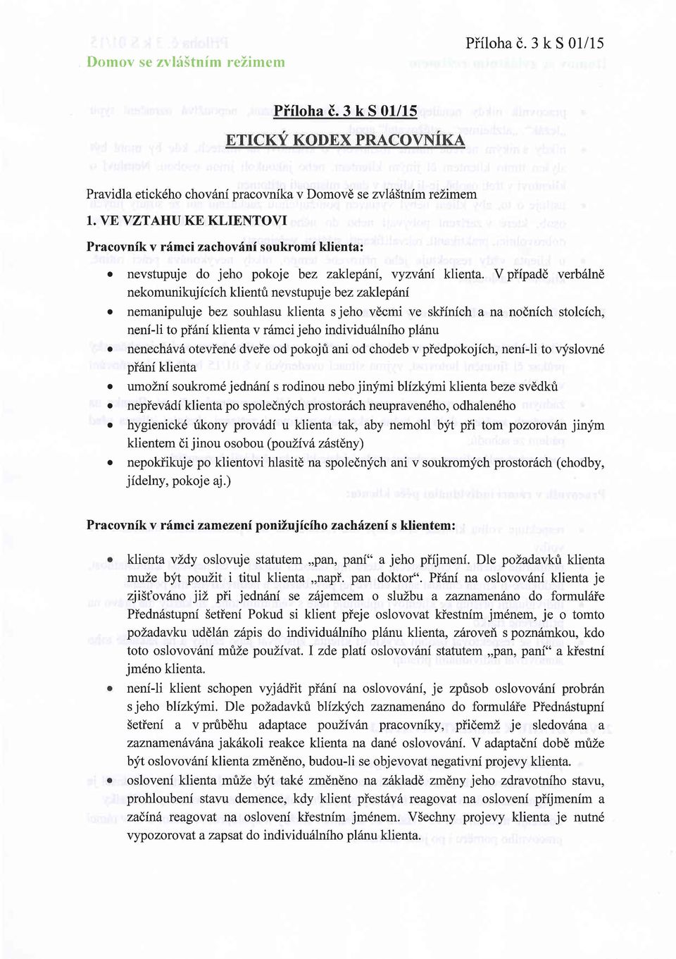 V piipadd verb6lnd neko munikuj i c f ch kl i entri nev stupuj e b ez zaklep 6ni o nemanipuluje bez souhlasu klienta sjeho vdcmi ve skiinich a na nodnich stolcfch, neni-li to pi6ni klienta v r6mci