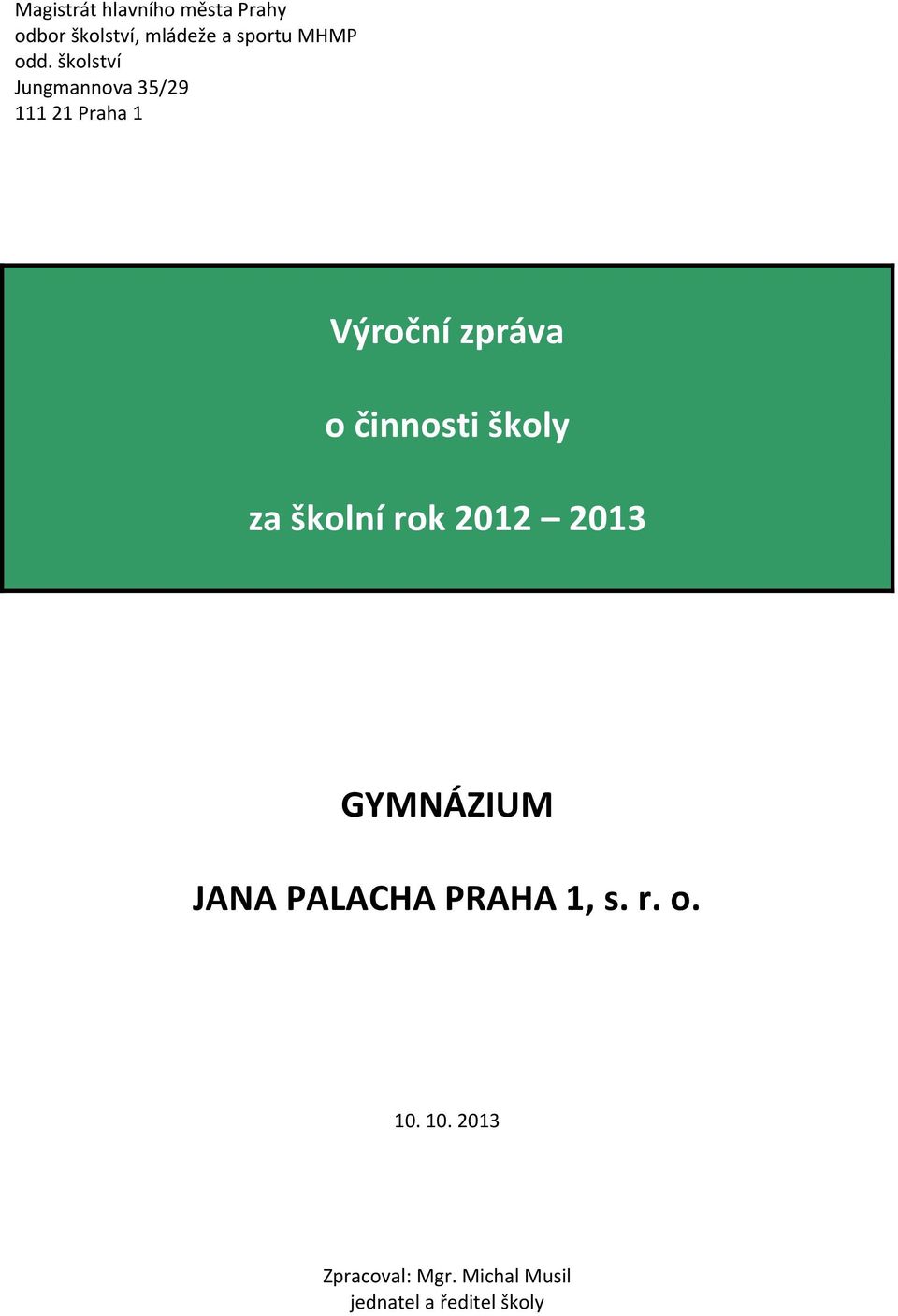 činnosti školy za školní rok 2012 2013 GYMNÁZIUM JANA PALACHA PRAHA