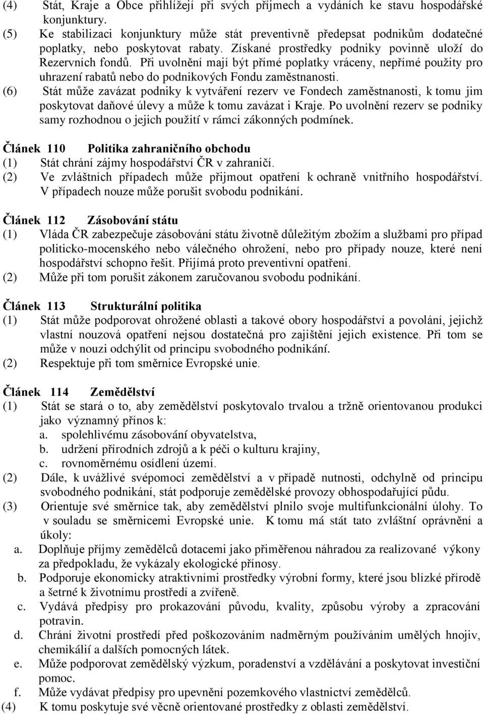 Při uvolnění mají být přímé poplatky vráceny, nepřímé použity pro uhrazení rabatů nebo do podnikových Fondu zaměstnanosti.