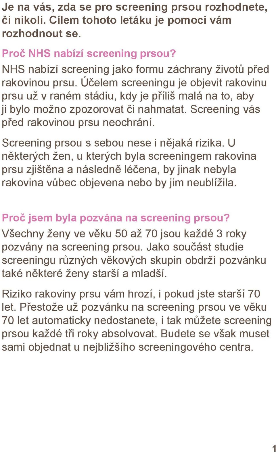 Screening vás před rakovinou prsu neochrání. Screening prsou s sebou nese i nějaká rizika.