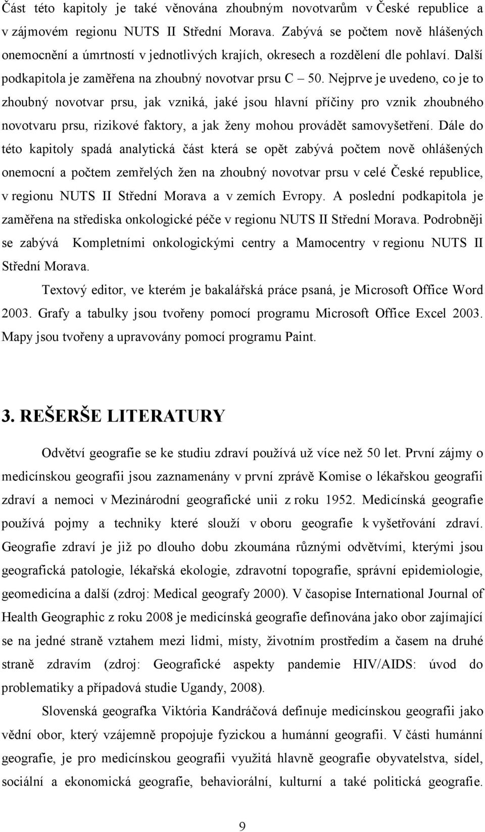 Nejprve je uvedeno, co je to zhoubný novotvar prsu, jak vzniká, jaké jsou hlavní příčiny pro vznik zhoubného novotvaru prsu, rizikové faktory, a jak ženy mohou provádět samovyšetření.