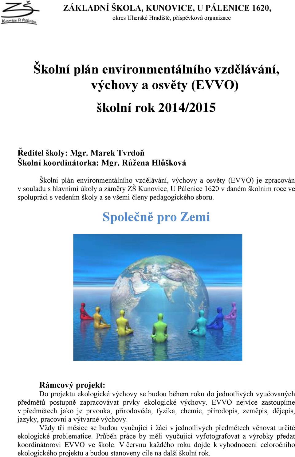 vedením školy a se všemi členy pedagogického sboru.