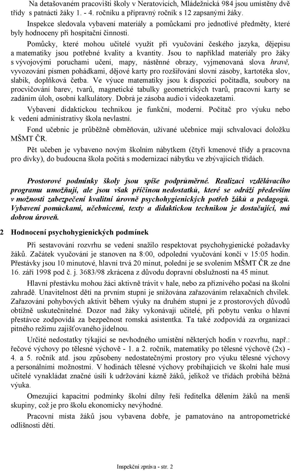 Pomůcky, které mohou učitelé využít při vyučování českého jazyka, dějepisu a matematiky jsou potřebné kvality a kvantity.