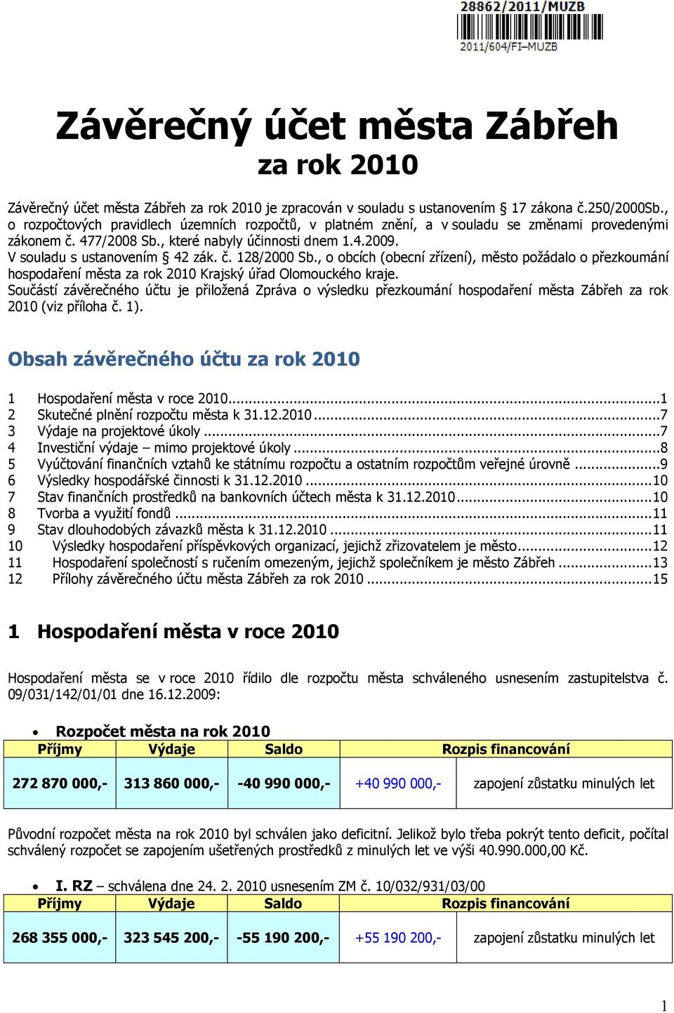 , o obcích (obecní zřízení), město požádalo o přezkoumání hospodaření města za rok 2010 Krajský úřad Olomouckého kraje.