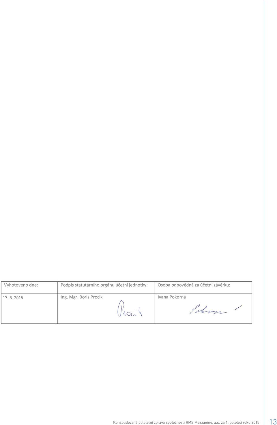 BorisProcik IvanaPokorná Konsolidovaná pololetní zpráva