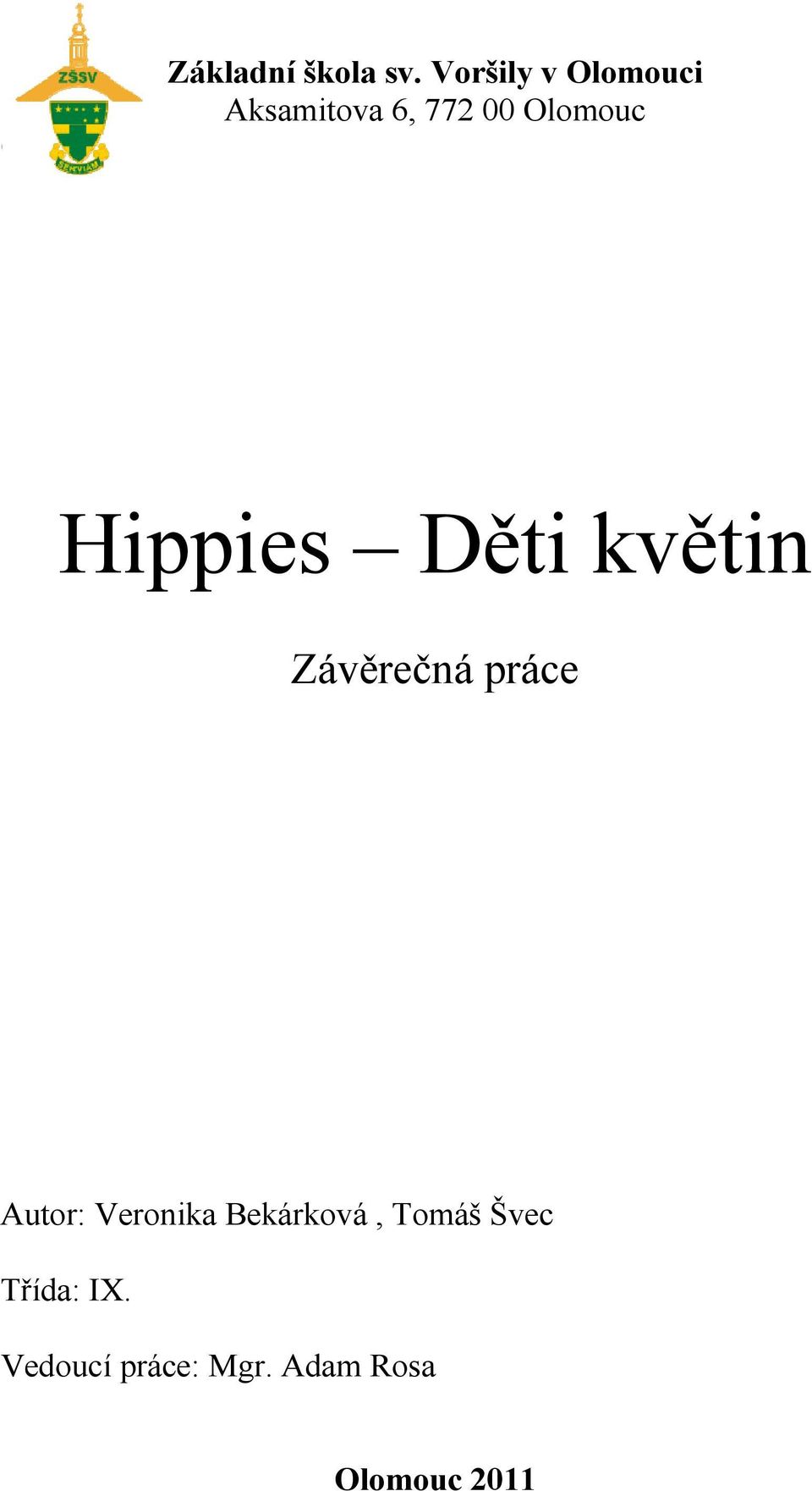 Hippies Děti květin Závěrečná práce Autor: