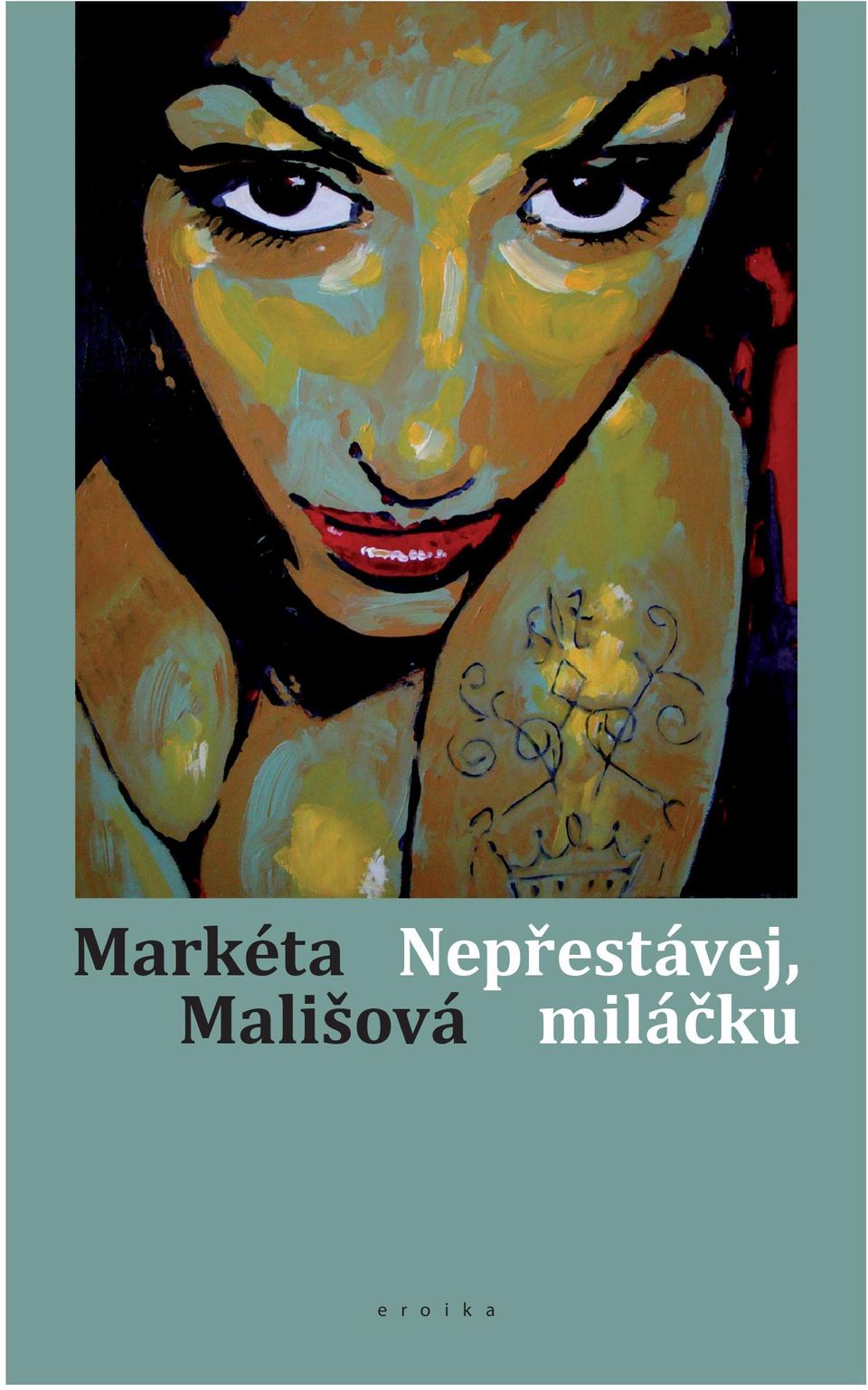 Mališová Nepřestávej, miláčku Markéta Mališová (*1957 Praha), nakladatelka a publicistka, vystudovala Přírodovědeckou fakultu UK. Od roku 1985 pracovala v Krátkém filmu.