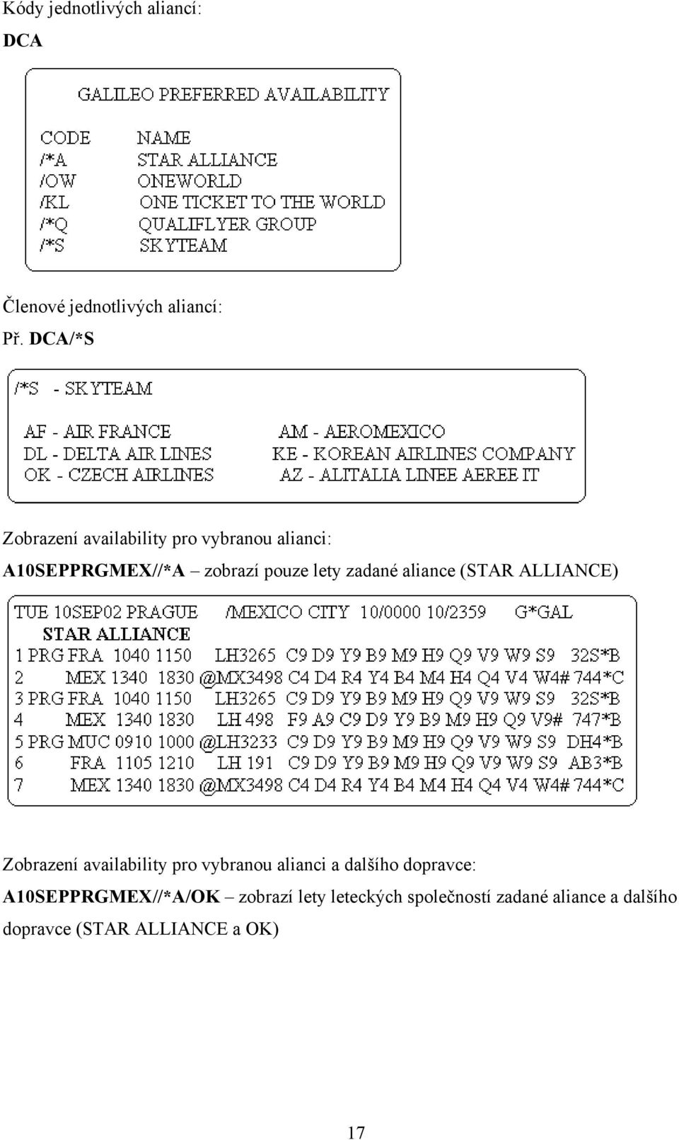 zadané aliance (STAR ALLIANCE) Zobrazení availability pro vybranou alianci a dalšího