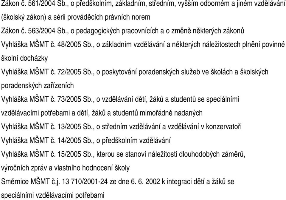, o poskytování poradenských služeb ve školách a školských poradenských zařízeních Vyhláška MŠMT č. 73/2005 Sb.