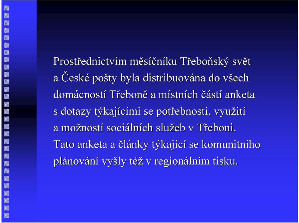 se potřebnosti, využit ití a možnost ností sociáln lních služeb v Třeboni.