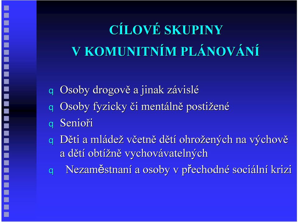 Děti a mláde dež včetně dětí ohrožených na výchově a dětíd obtížně