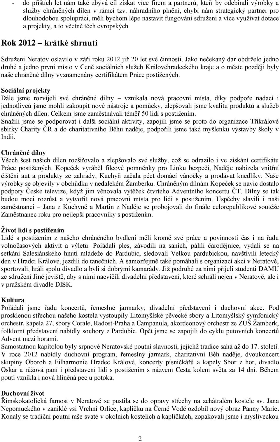 krátké shrnutí Sdruţení Neratov oslavilo v září roku 2012 jiţ 20 let své činnosti.