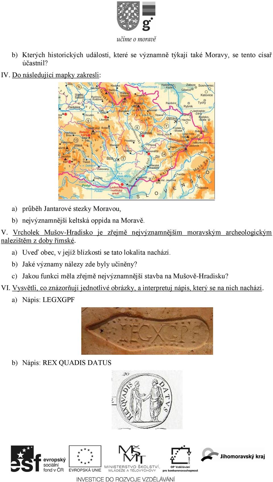 Vrcholek Mušov-Hradisko je zřejmě nejvýznamnějším moravským archeologickým nalezištěm z doby římské.