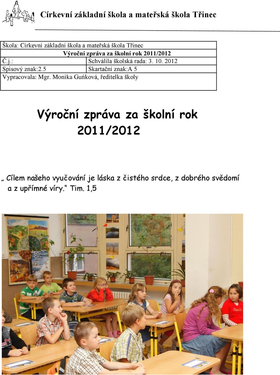 2012 Spisový znak:2.5 Skartační znak:a 5 Vypracovala: Mgr.