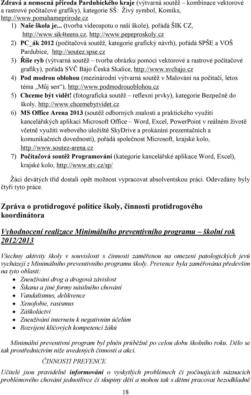 cz 2) PC_ák 2012 (počítačová soutěž, kategorie grafický návrh), pořádá SPŠE a VOŠ Pardubice, http://soutez.spse.
