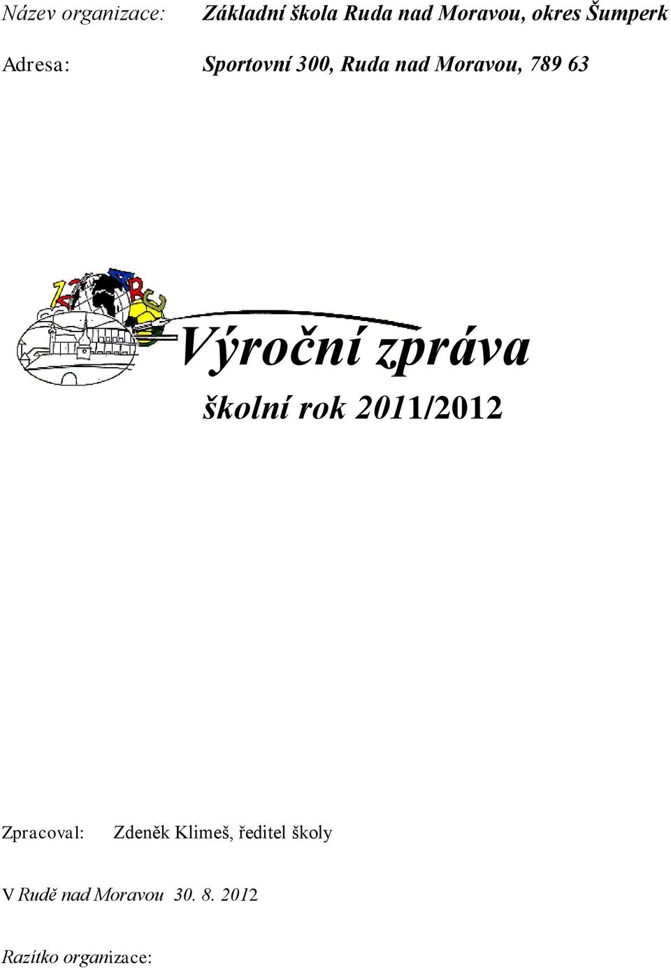 Výroční zpráva školní rok 2011/2012 Zpracoval: Zdeněk